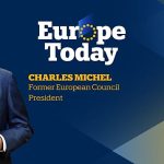 Europe Today: Exclusive interview with Charles Michel, former European Council President